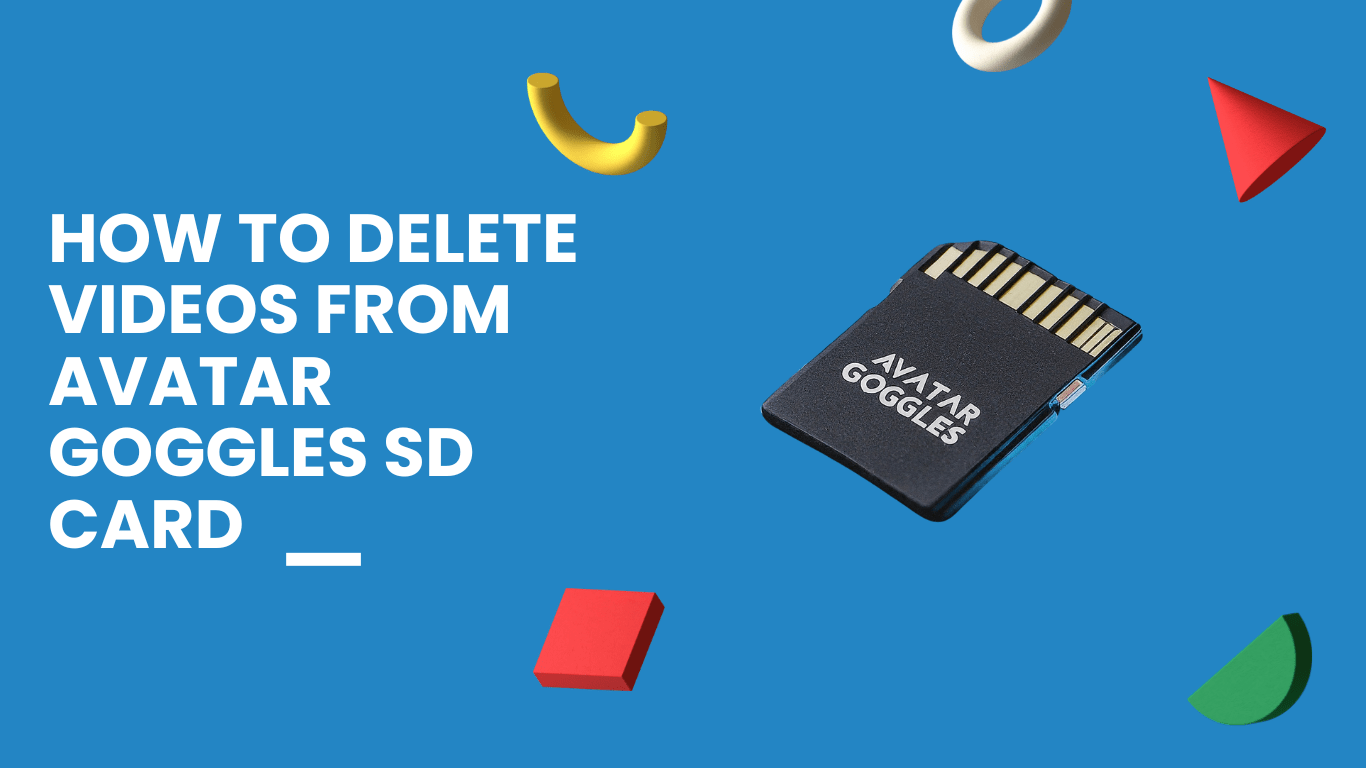 How to Delete Videos from Avatar Goggles SD Card